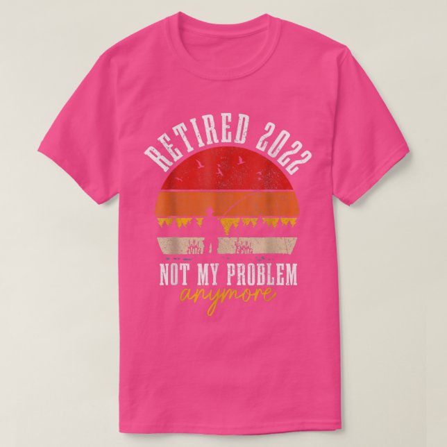 T-shirt Retraité 2022 Pas Mon Problème Plus Drôle Retraité (Design devant)