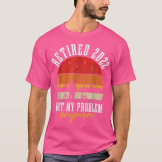 T-shirt Retraité 2022 Pas Mon Problème Plus Drôle Retraité