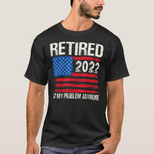 T-shirt Retraité 2022 Pas mon problème Plus Hommes Femmes