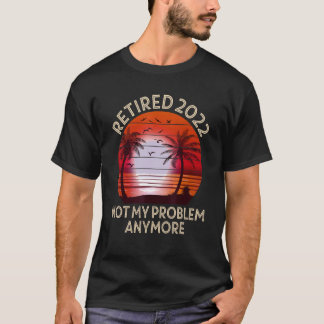 T-shirt Retraité 2022 Pas mon problème Plus Vintage Retir