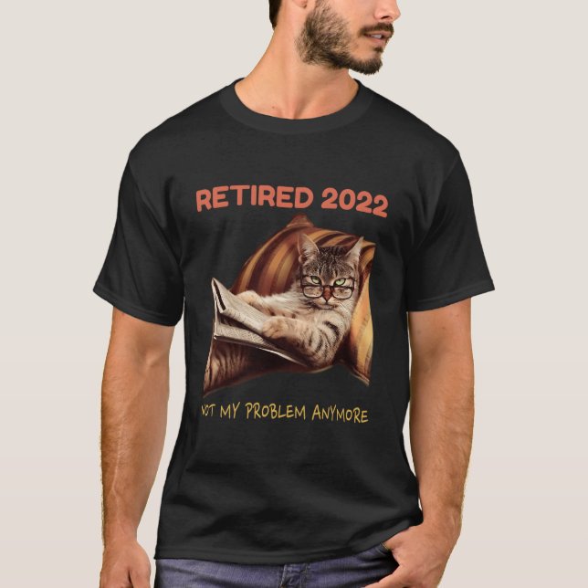 T-shirt Retraité 2022 Plus Mon Problème Chat Retraité (Devant)