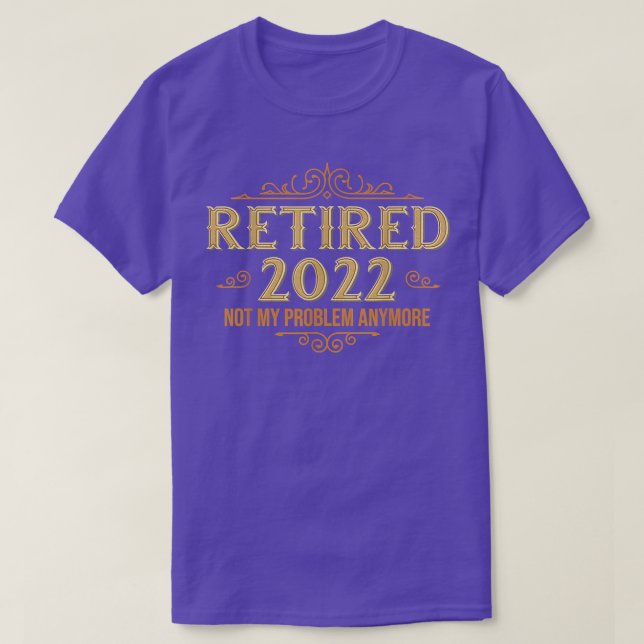 T-shirt Retraité 2022 Plus Mon Problème, Drôle Retraité (Design devant)