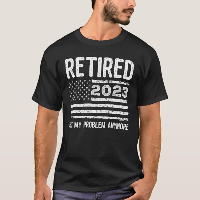T-shirt Retraité 2023 Pas mon problème Plus de drapeau amé (Devant)