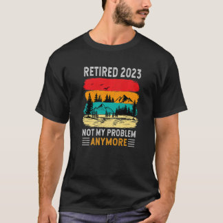 T-shirt Retraité 2023 Pas mon problème Plus Retraite Mou