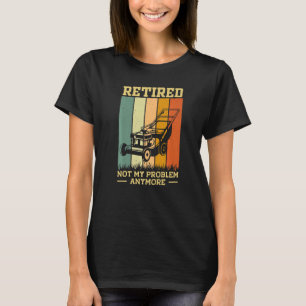 T-shirt Retraité 2023 Pas mon problème Retraite Gardening 