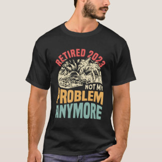 T-shirt Retraité 2023 Plus mon problème
