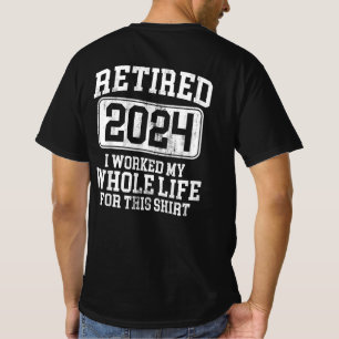 T-shirt Retraité 2024 J'Ai Travaillé Toute Ma Vie Pour Cel