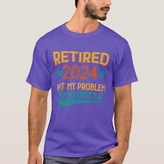 T-shirt Retraité 2024 Pas mon problème Cadeaux de retraite (Devant)