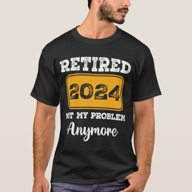 T-shirt Retraité 2024 Pas mon problème plus (Devant)