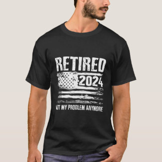 T-shirt Retraité 2024 Pas mon problème Plus Retiret