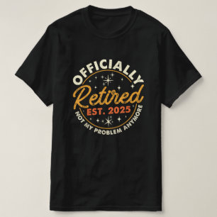 T-shirt Retraite 2025 Officiellement Retraité HEE 2025