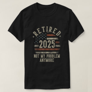 T-shirt Retraité 2025 Pas mon problème Plus drôle drapeau