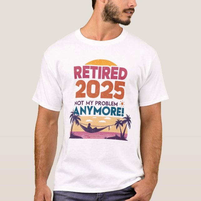 T-shirt Retraité 2025 - Plus Mon Problème ! (Devant)
