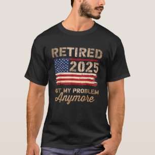 T-shirt Retraité 2025 plus mon problème drapeau américain