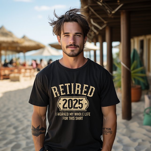T-shirt Retraité 2025 retraite a travaillé toute la vie po (Créateur téléchargé)