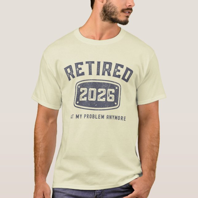 T-shirt Retraité 2026 Pas mon problème Plus Retraite (Devant)