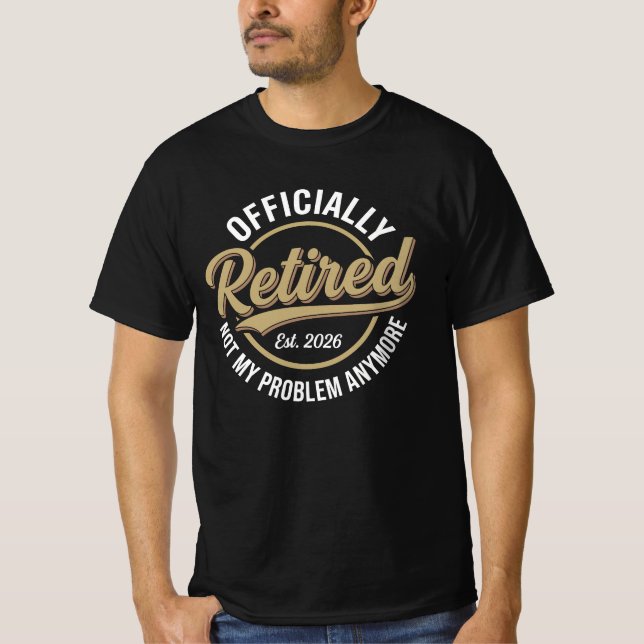 T-shirt Retraité 2026 Plus Mon Problème  (Devant)