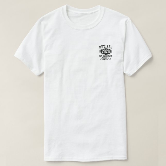 T-shirt Retraite 2026 Plus Mon Problème Drôle (Design devant)