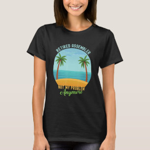 T-shirt Retraité Assembler Pas Mon Problème Plus Retraité