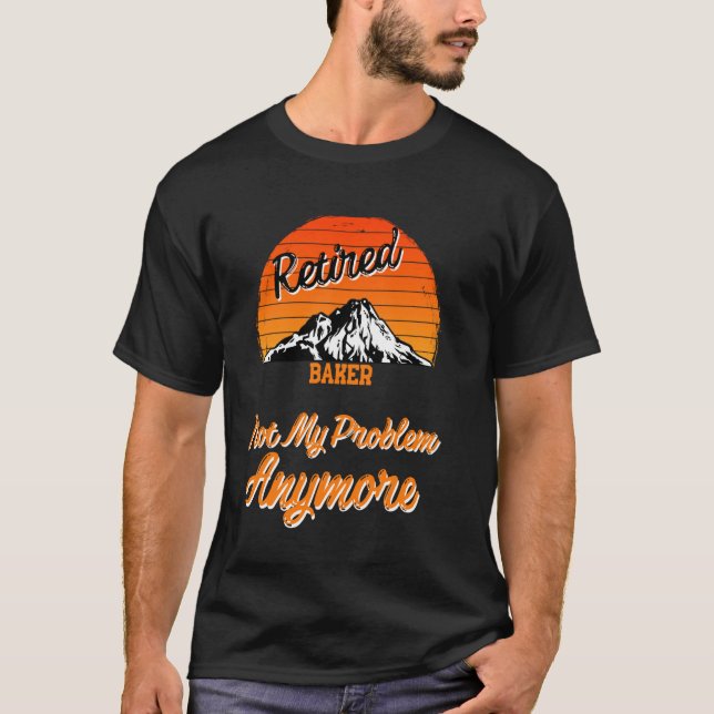 T-shirt Retraité Baker Pas Mon Problème Retraite (Devant)