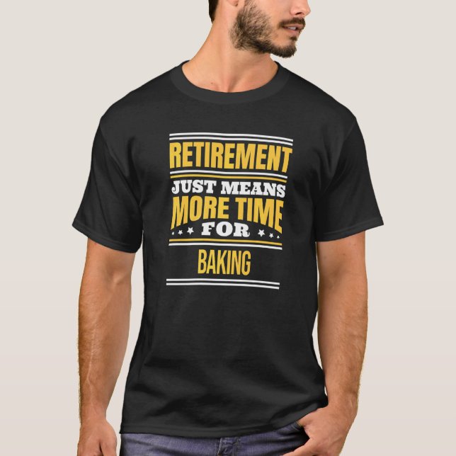 T-shirt Retraité Baking Baker Dire Retraite (Devant)