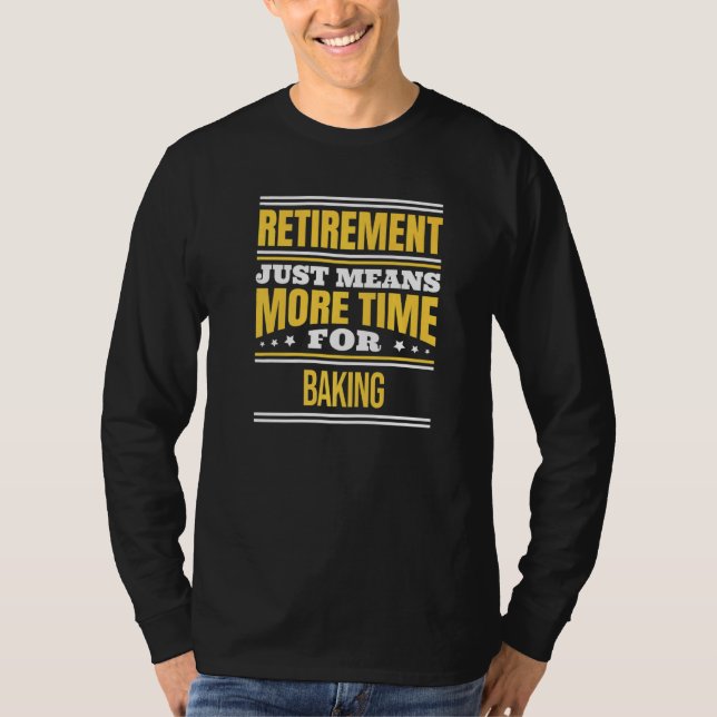 T-shirt Retraité Baking Baker Dire Retraite (Devant)