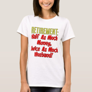 T-shirt Retraite Deux fois plus que le mari