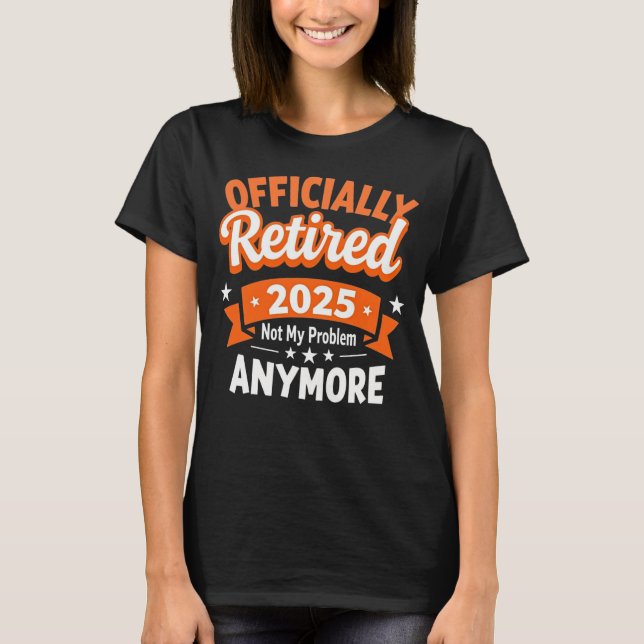 T-shirt Retraite Drôle Retraité 2025 Pas Mon Problème (Devant)