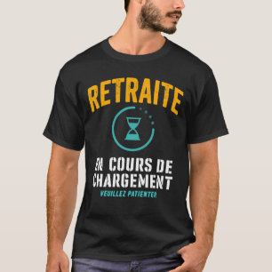 T-shirt Retraite en Cours De Chargement Drôle Retraité