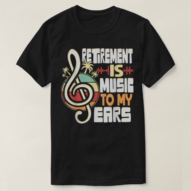 T-shirt Retraite Est Musique À Mes Oreilles Retraite Musiq (Design devant)
