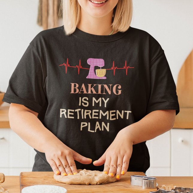 T-shirt Retraité et cuisson (Baking is My Retirement Plan T-Shirt)