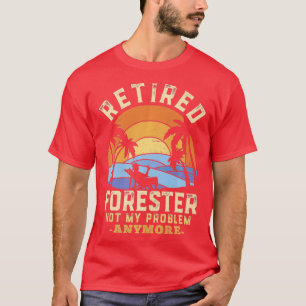 T-shirt Retraité forestier pas mon problème plus retraite