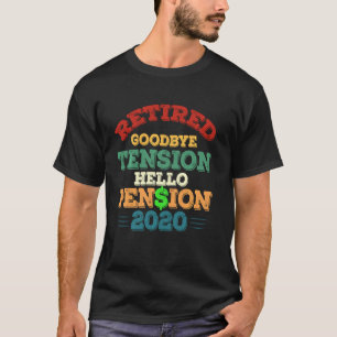 T-shirt Retraité Goodbye Tension Hello Pension 2020 Funny 