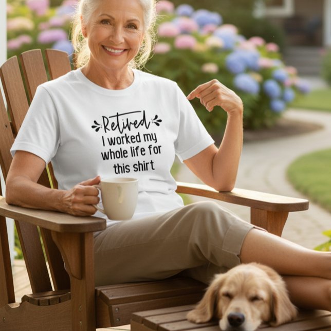 T-shirt Retraité J'ai travaillé toute ma vie pour cette ch (Créateur téléchargé)