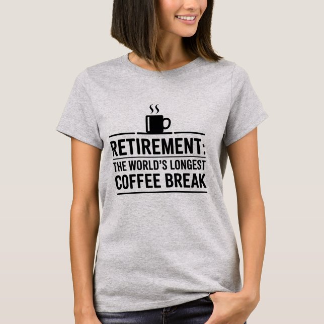 T-shirt Retraite : La plus longue pause café au monde (Devant)