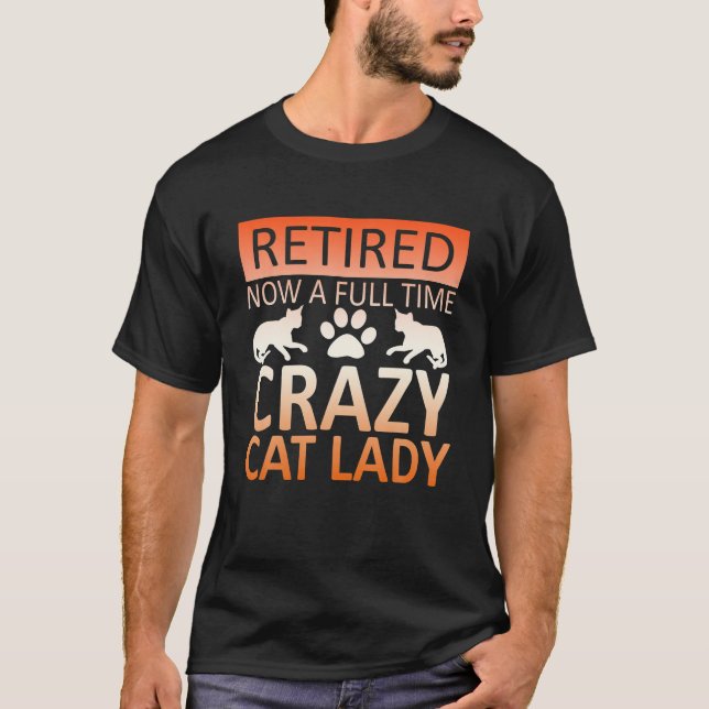 T-shirt Retraité Maintenant Plein Temps Crazy Cat Lady Gra (Devant)