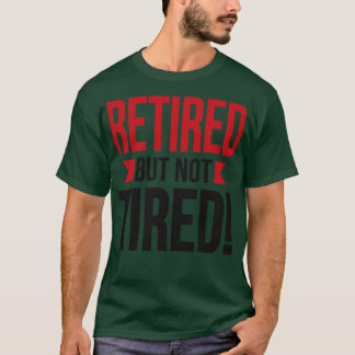 T-shirt Retraité mais non fatigué