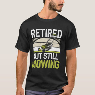 T-shirt Retraité Mais Toujours à Tondre Drôle de Tonte de
