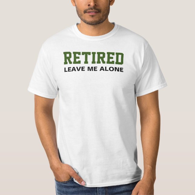 T-shirt Retraité Me Laisse Seul Retraité (Devant)