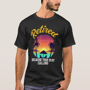T-shirt Retraité Parce que c'est ma vocation Personne retr