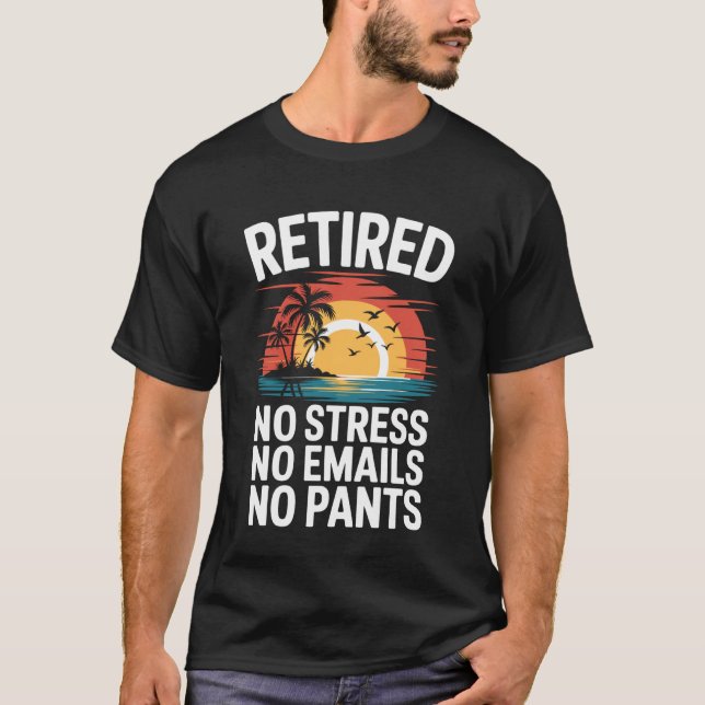 T-shirt Retraité Pas de Stress Pas d'Emails Pas de Pantalo (Devant)