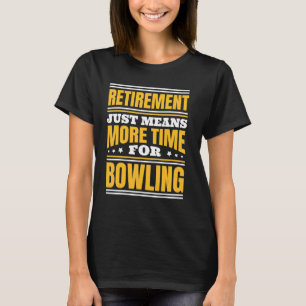 T-shirt Retraite Plus De Temps Pour Bowling