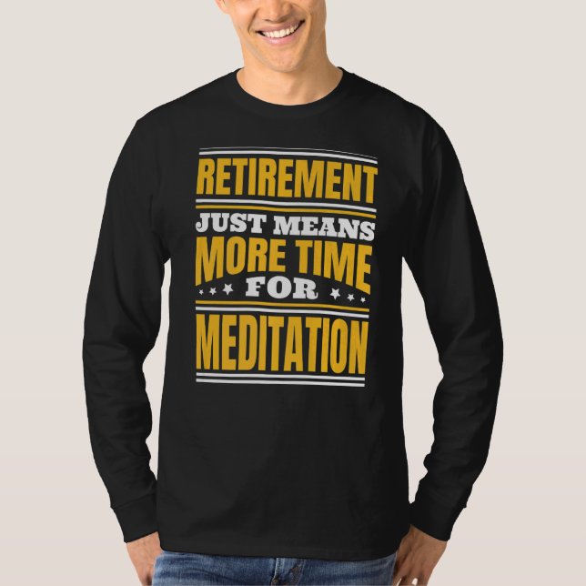 T-shirt Retraite Plus De Temps Pour La Méditation (Devant)