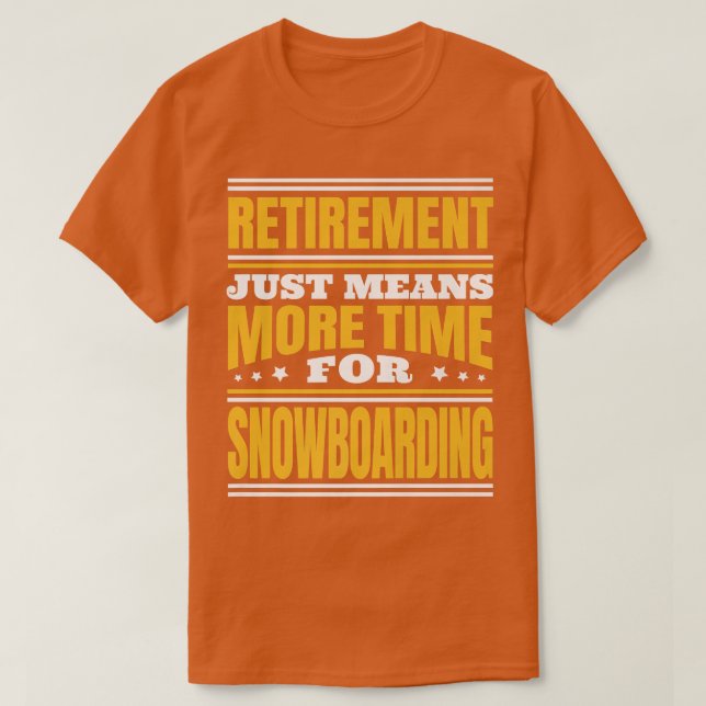 T-shirt Retraite Plus De Temps Pour Le Snowboard (Design devant)
