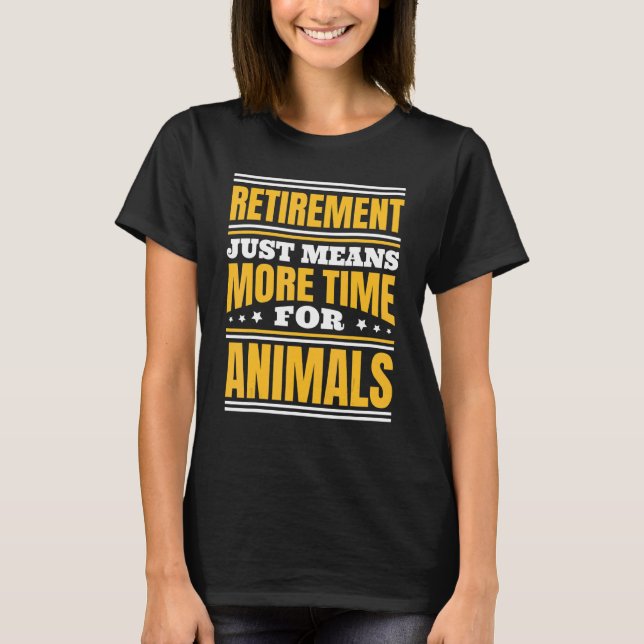 T-shirt Retraite Plus De Temps Pour Les Animaux (Devant)