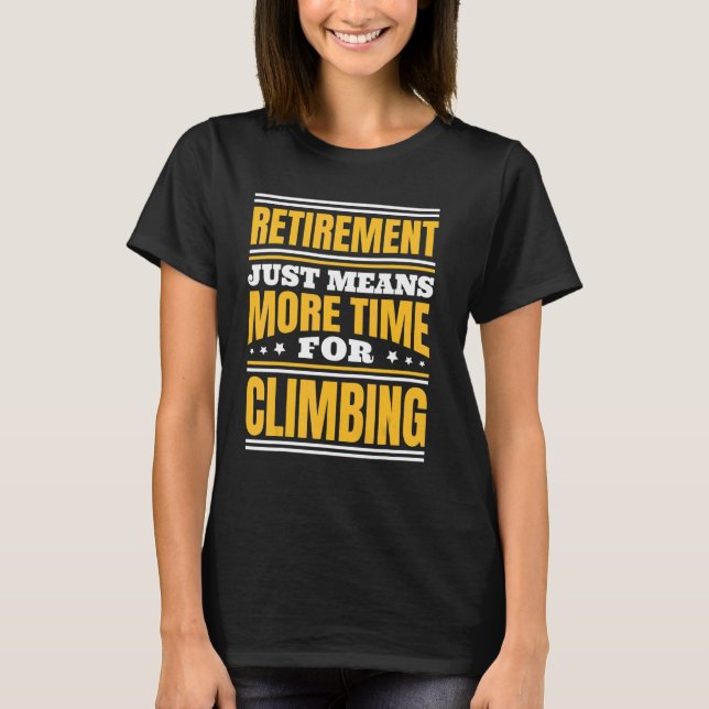 T-shirt Retraite Plus De Temps Pour L'Escalade (Devant)