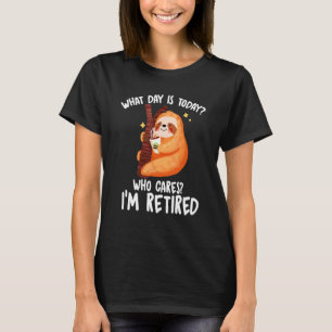 T-shirt Retraite Quel Jour Est-On Aujourd'hui Je Me Soucie