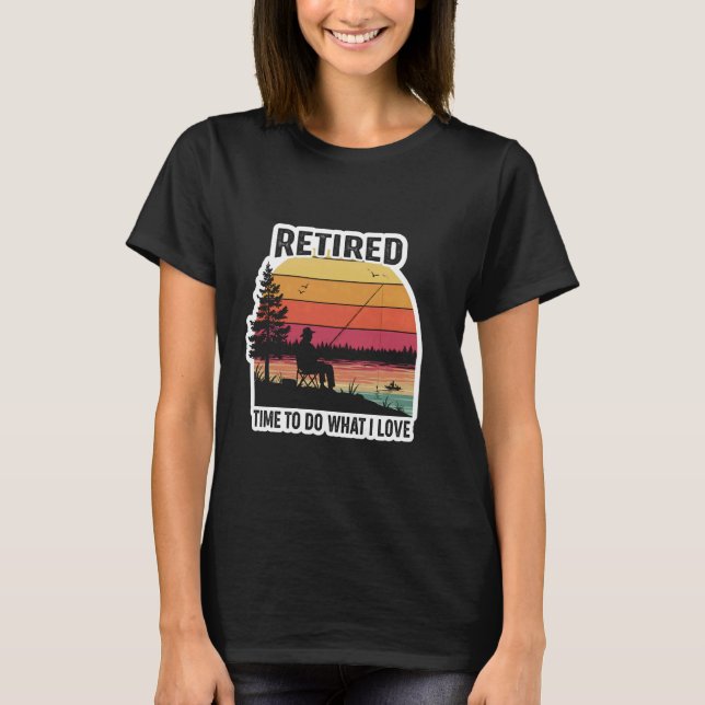 T-shirt Retraité Temps De Faire Ce Que J'Aime Pêche Pêcheu (Devant)