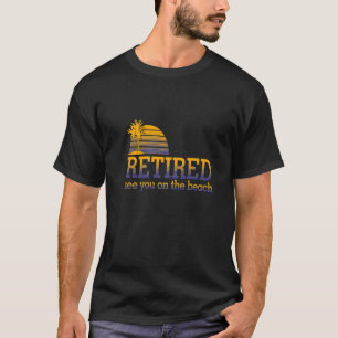 T-shirt Retraité Vous Voir Sur La Plage Vacances Retraite