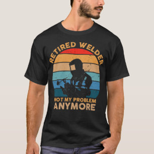T-shirt Retraité Welder Pas Mon Problème Plus Retraite V
